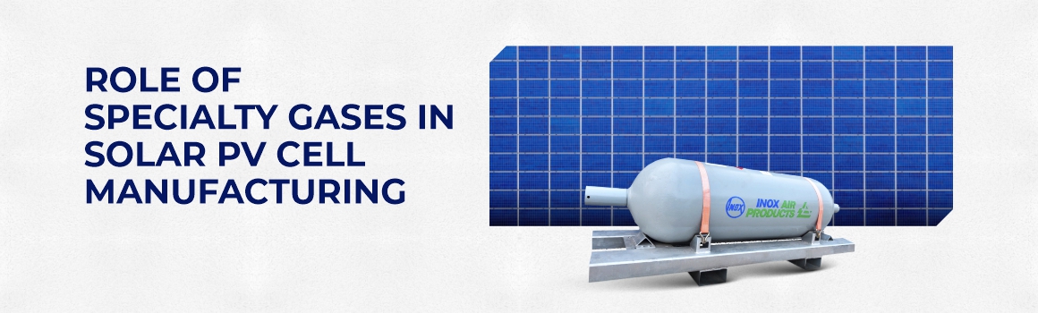 Role of Specialty Gases in Solar PV Cell Manufacturing