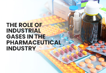 The Role of Industrial Gases in the Pharmaceutical Industry
