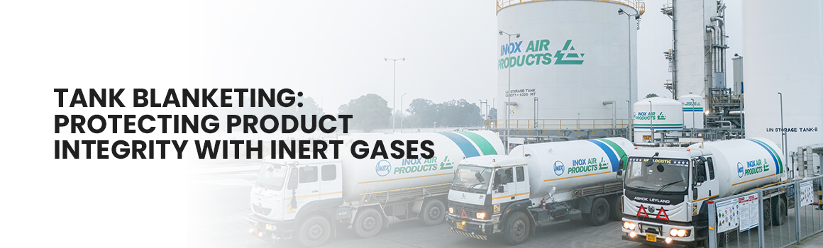 Tank Blanketing: Protecting Product Integrity with Inert Gases