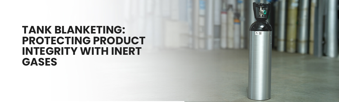 Tank Blanketing: Protecting Product Integrity with Inert Gases