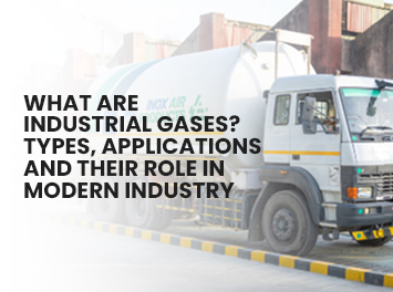 What Are Industrial Gases? Types, Applications, and Their Role in Modern Industry