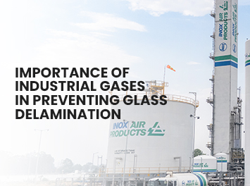 Importance of Industrial Gases in Preventing Glass Delamination