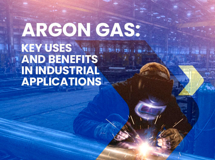 Argon Gas: Key Uses and Benefits in Industrial Applications