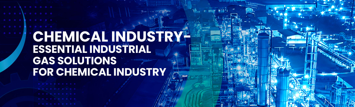 Chemical Industry – Essential Industrial Gas Solutions for Chemical Industry